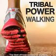 Tribal Power Walking. The Best African Rhythm Sessions to Workout in Summer (121 to 135 Beats Per Mi