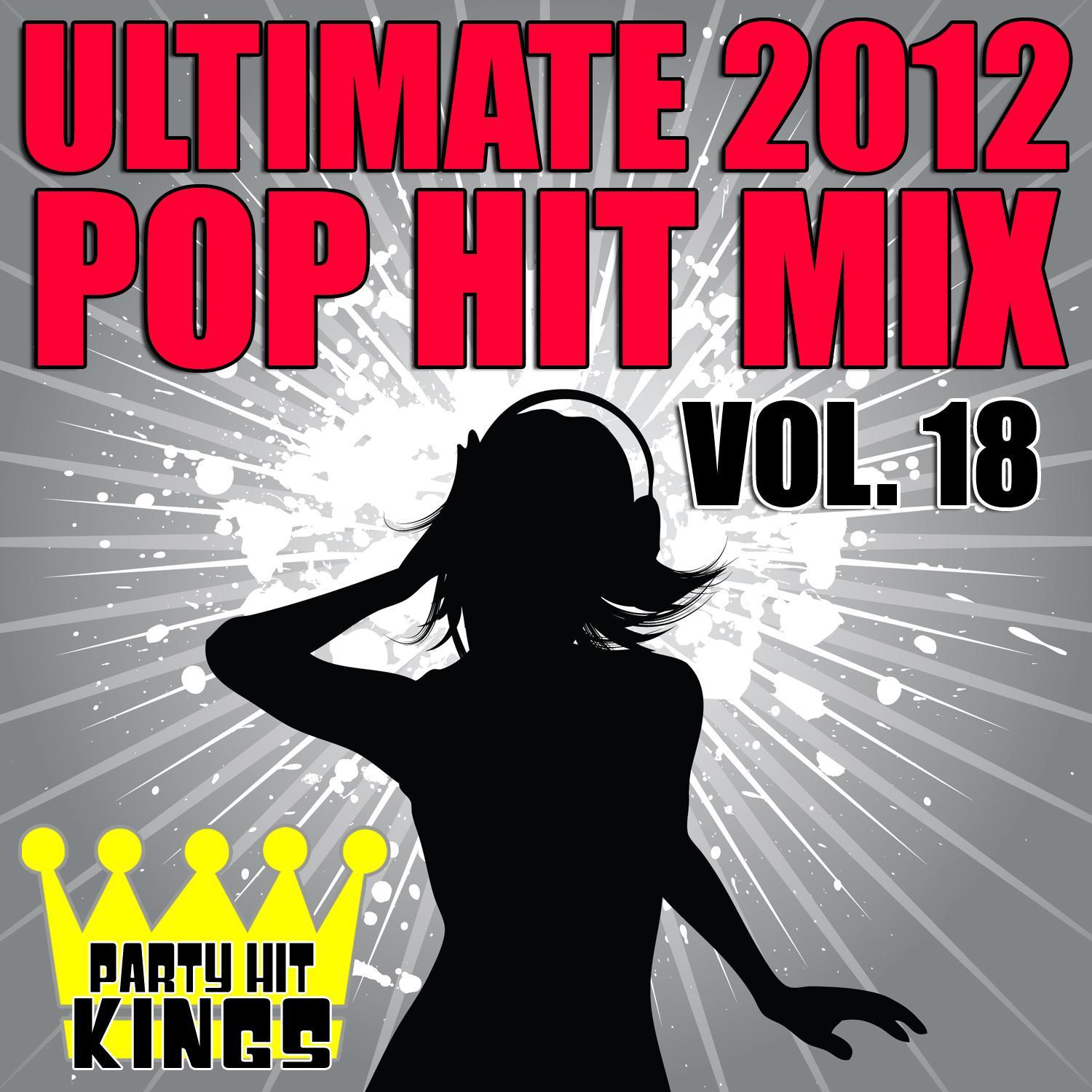 Ultimate 2012 Pop Hit Mix, Vol. 18