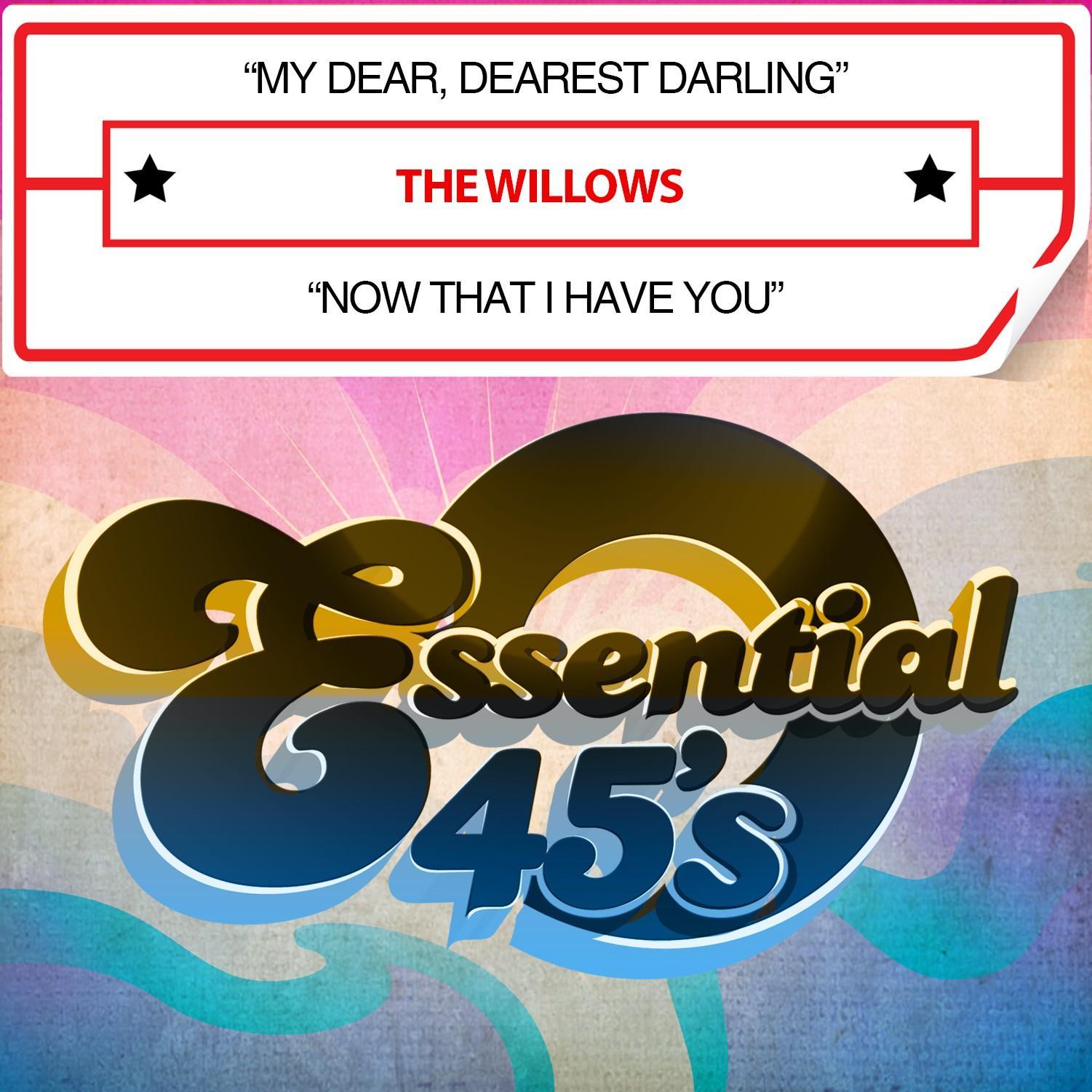 My Dear, Dearest Darling / Now That I Have You (Digital 45)