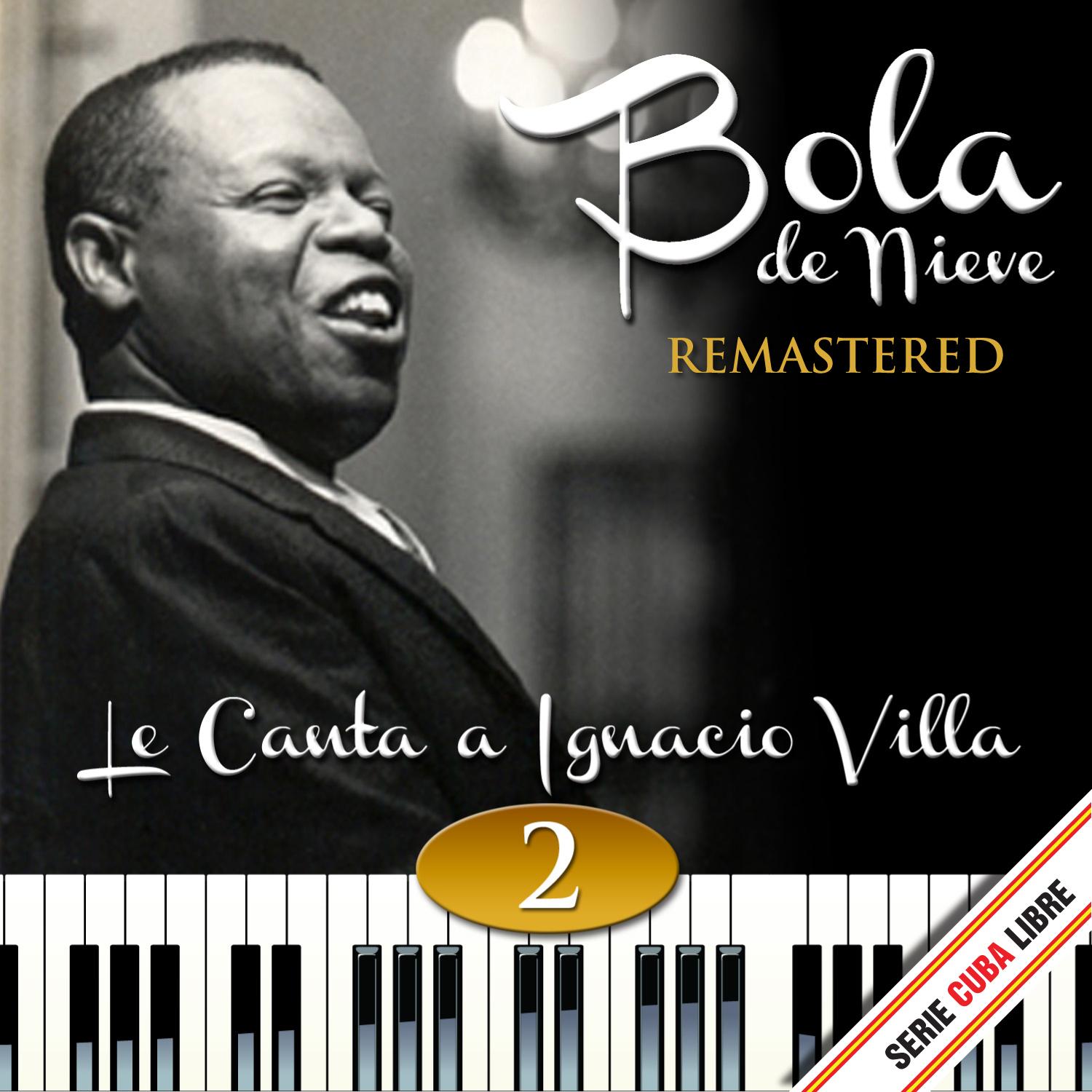 Serie Cuba Libre: Bola de Nieve Le Canta a Ignacio Villa, Vol. 2 (Remstered)