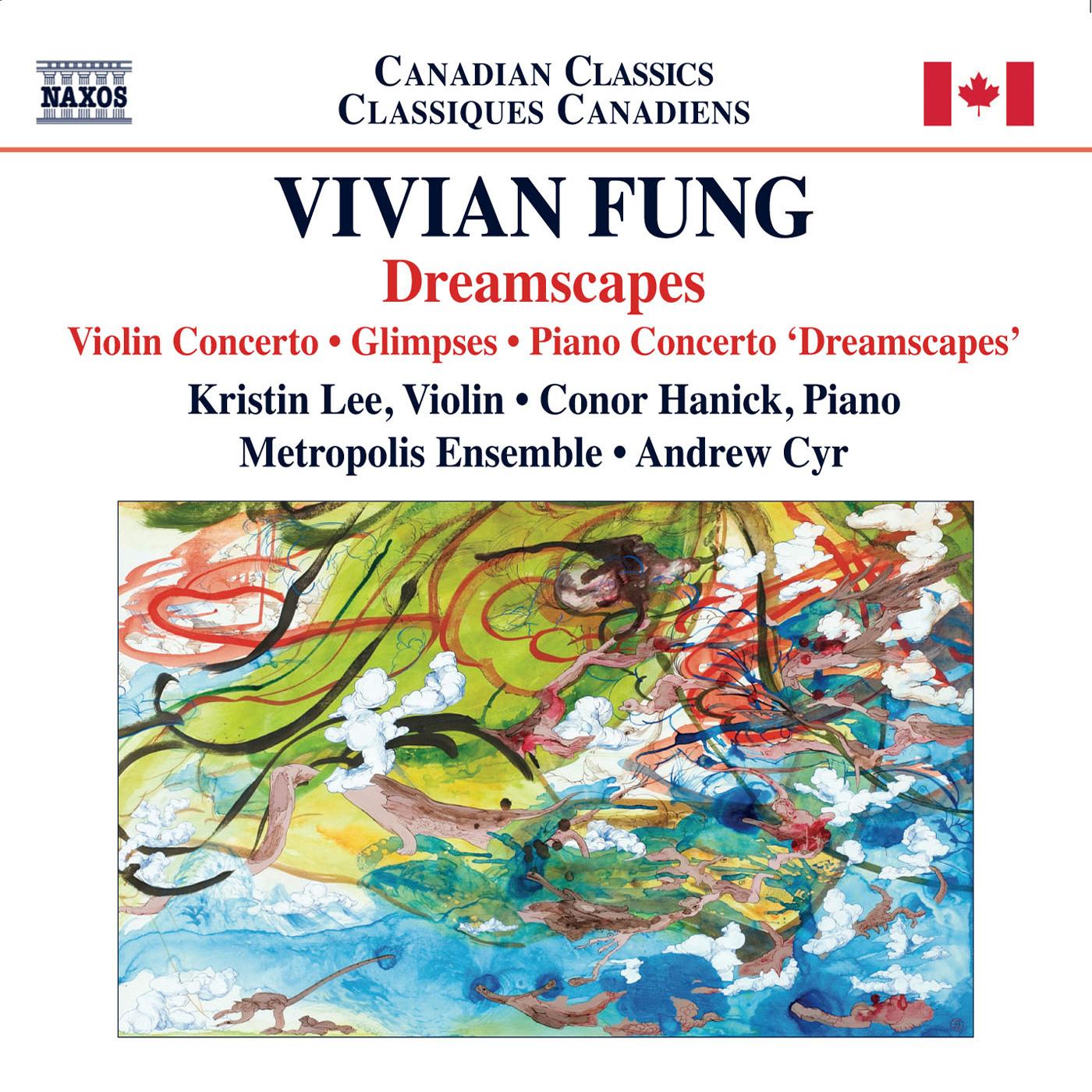 FUNG, Vivian: Piano Concerto, "Dreamscapes" / Violin Concerto / Glimpses (Kristin Lee, Hanick, Metropolis Ensemble, Cyr)
