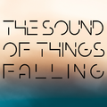 The Sound of Things Falling