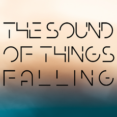 The Sound of Things Falling