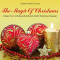 The Magic of Christmas: Music for a Relaxed Advent and Christmas Season