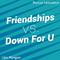 Friendships Down For U (Pascal Letoublon Mashup)专辑