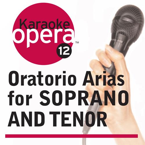 Oratorio Highlights - HANDEL, G.F. / HAYDN, J. / MENDELSSOHN, Felix (Karaoke Opera Series: Oratorio Arias for Soprano and Tenor) (Landor)