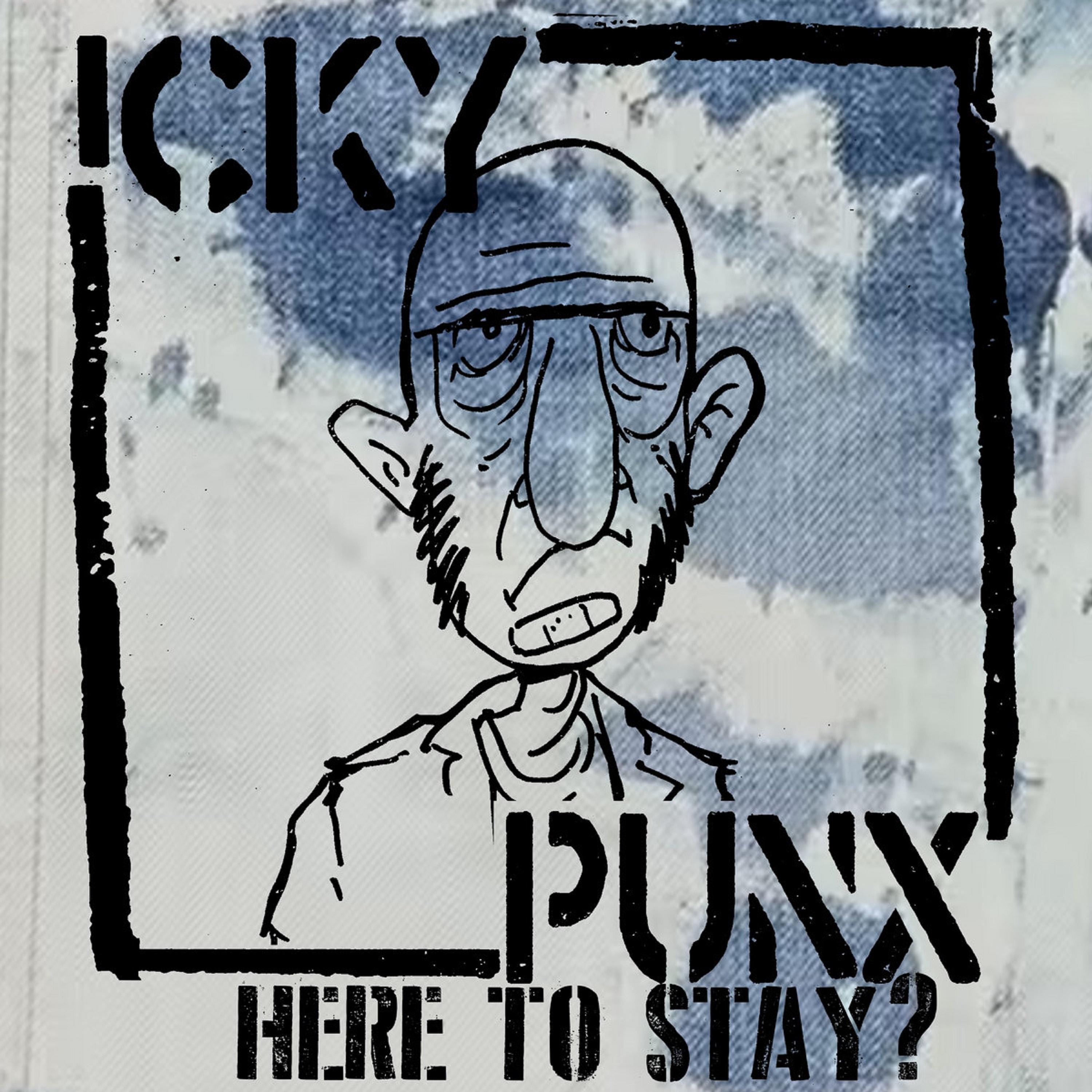 ICKY PUNX - Here to stay?