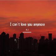 I can't love you anymore