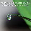 15 Meditative White Noise and Binaural Sounds