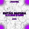 DJ MENOR JV - ENTÃO BAFORA - ELA SE AMARRA EM BANDIDO