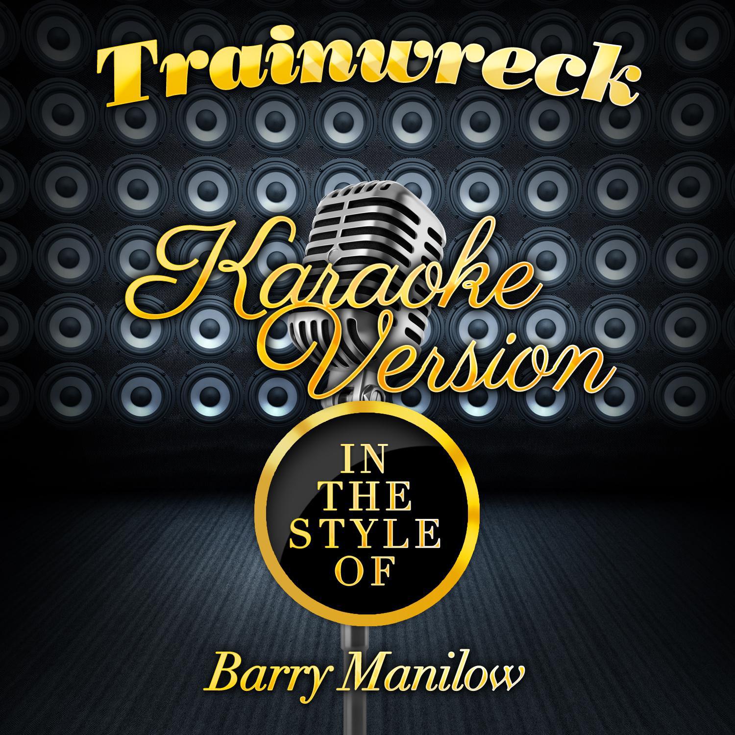 Trainwreck (In the Style of Barry Manilow) [Karaoke Version] - Single专辑