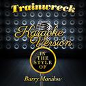 Trainwreck (In the Style of Barry Manilow) [Karaoke Version] - Single专辑