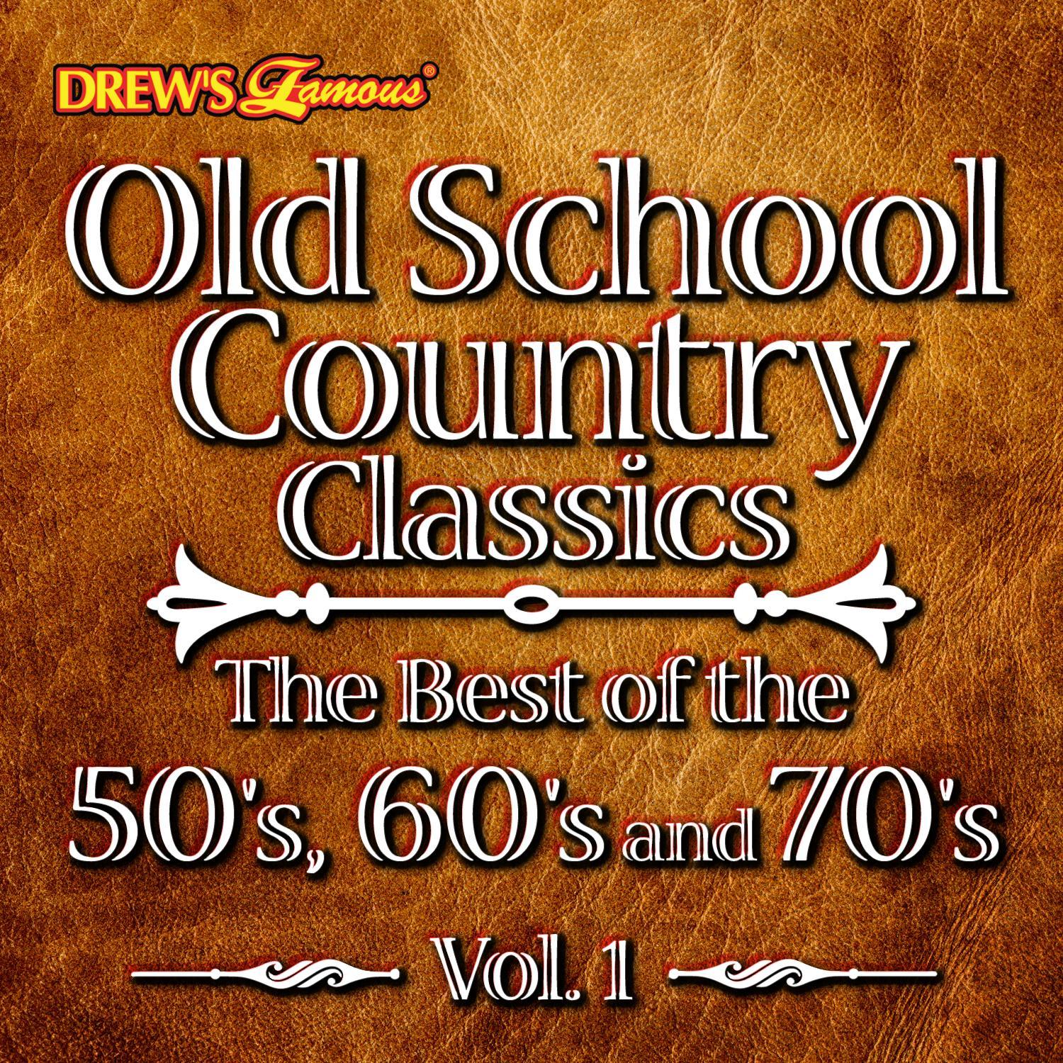 Old School Country Classics: The Best of the 50's, 60's and 70's, Vol. 1