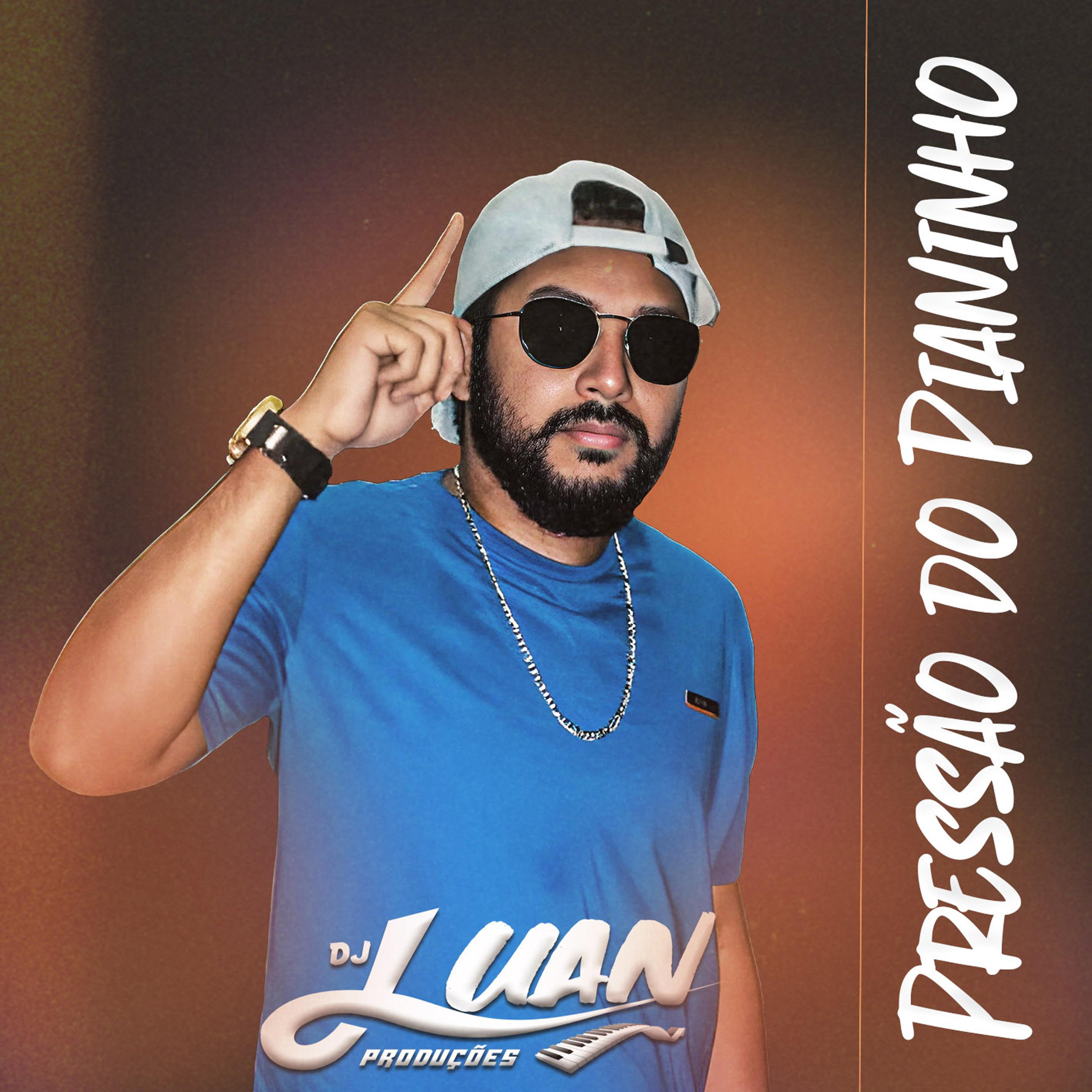 Dj Luan Produções - Pressão do Pianinho