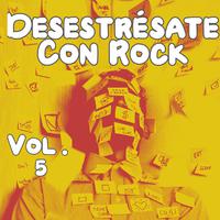 Desestrésate Con Rock Vol. 5