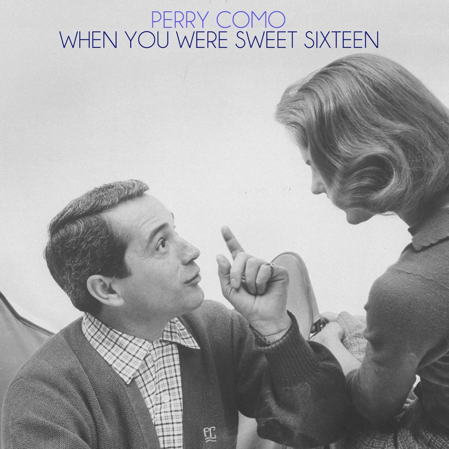 When You Were Sweet Sixteen