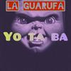 La Guarufa - Yo ta ba (feat. Mc Rd, Akuna, Fugazis, Yan Leyton, MartyAfterDark, Dyler & Gabriel Rap)