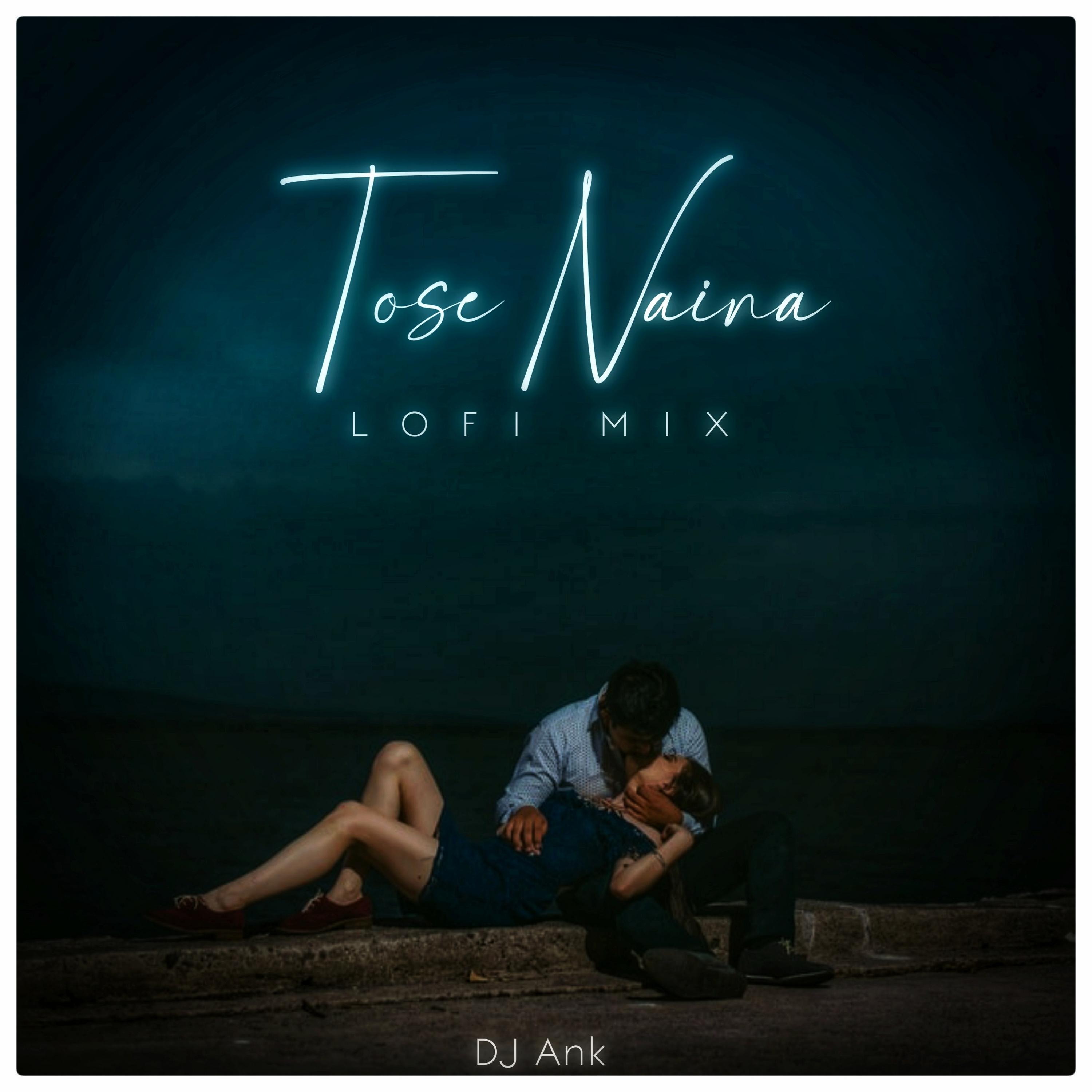 TOSE NAINA Lofi Mix