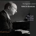 The Legendary Pianist Simon Barere: The Last Recording Sessions