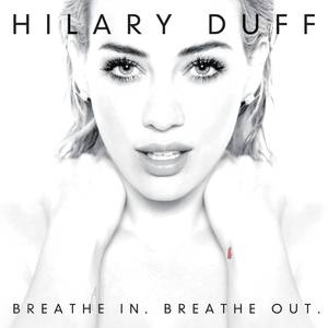 Hilary Duff - Breathe In. Breathe Out. (Official Instrumental) 原版无和声伴奏 （降8半音）