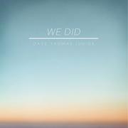 We Did