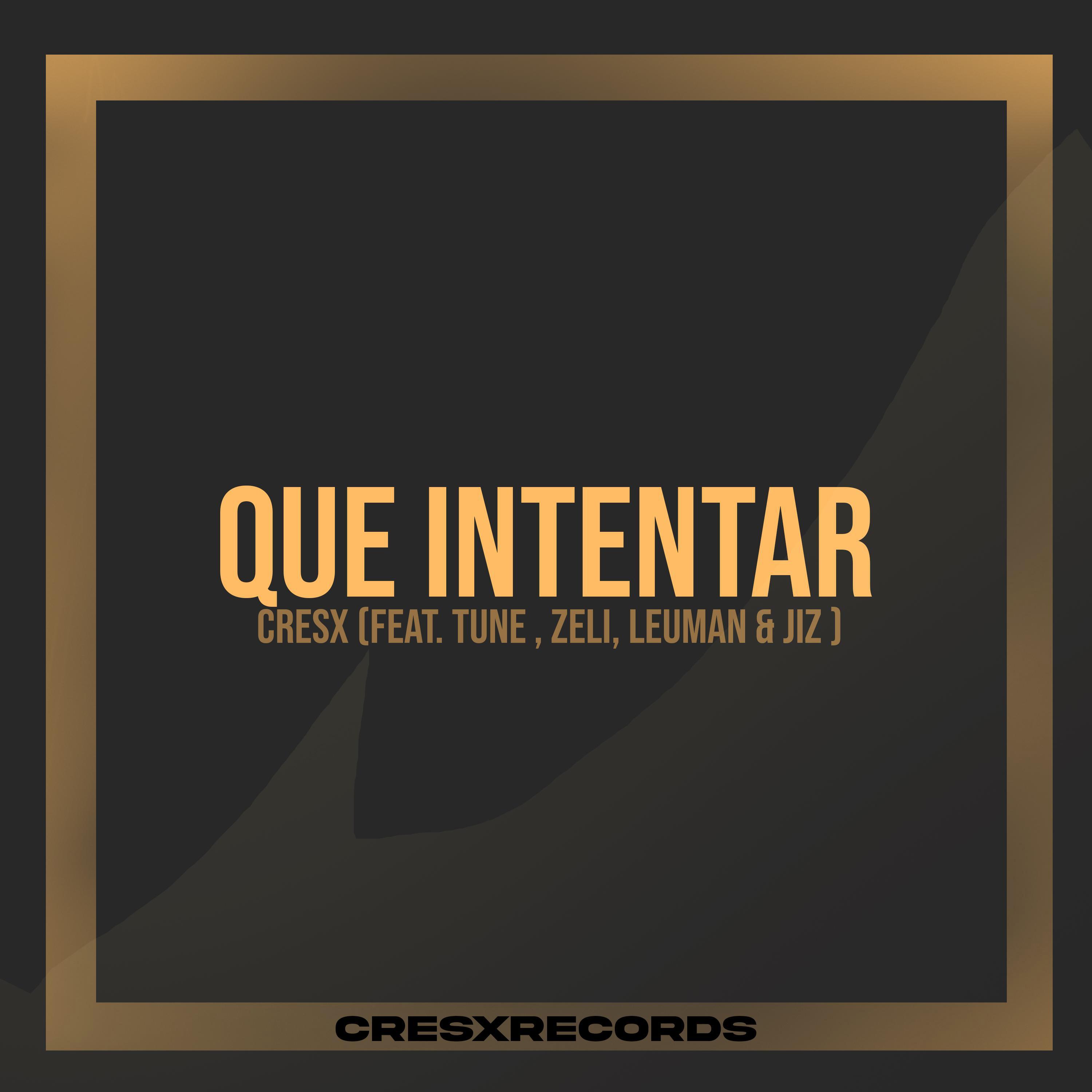 Que Intentar (feat. Tune, Leuman, Zeli & Jiz)