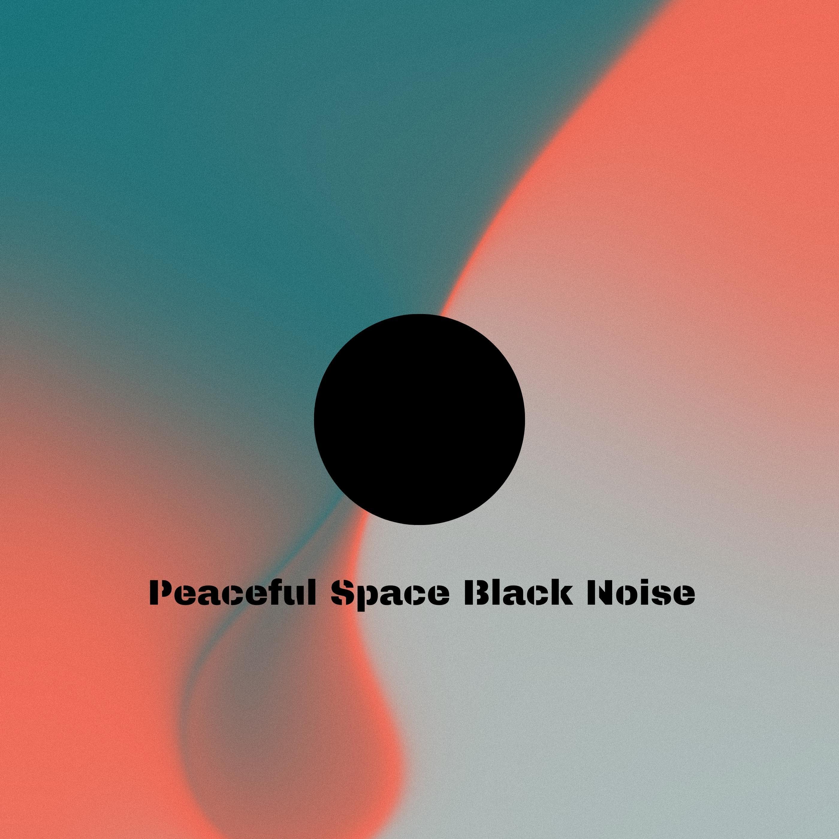 Peaceful Space Black Noise