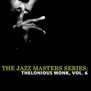 The Jazz Masters Series: Thelonious Monk, Vol. 6