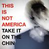 This Is Not America - Take It On The Chin