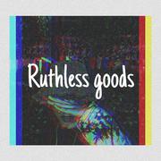 Ruthless goods