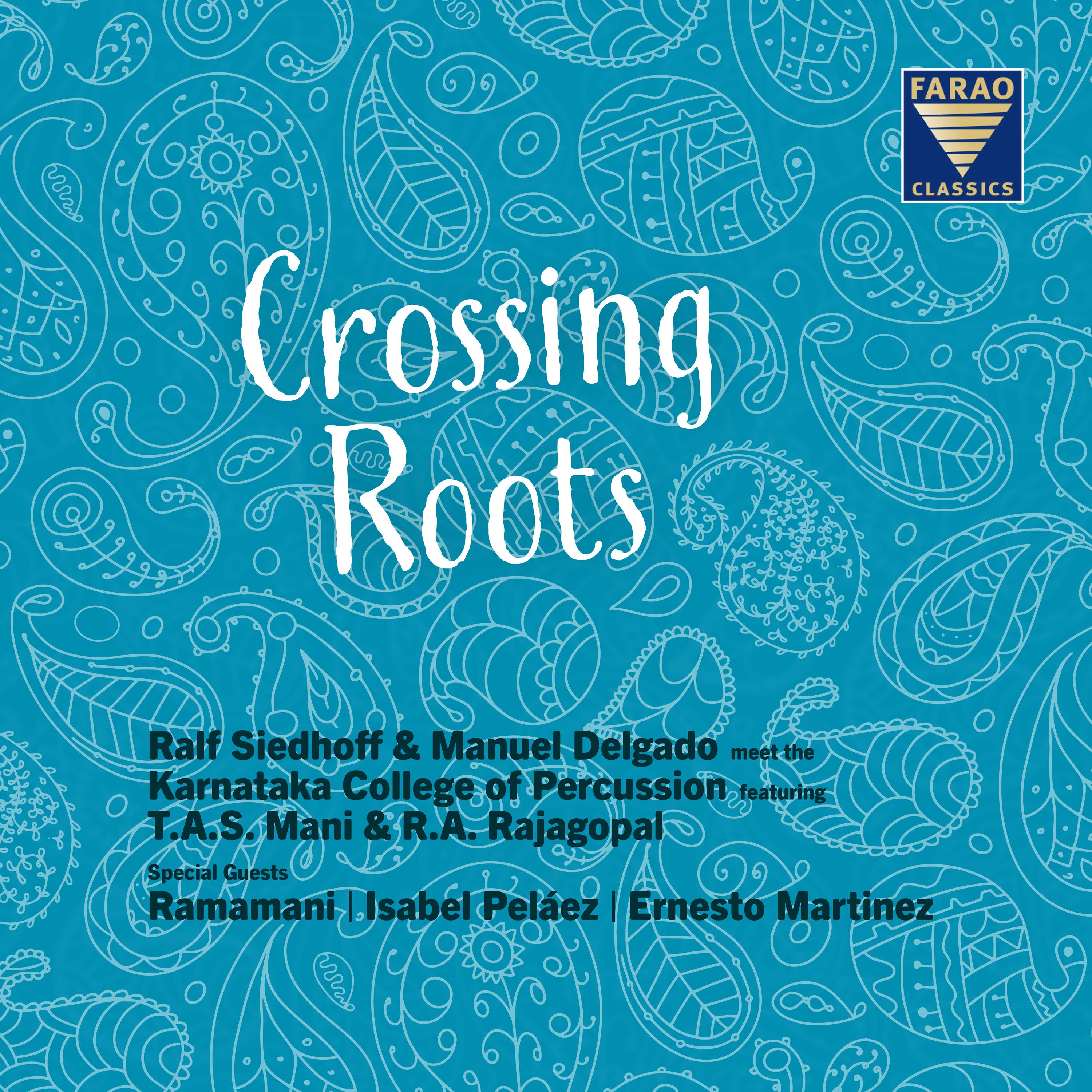 Crossing Roots Ralf Siedhoff and Manuel Delgado meets The Karnataka College of Percussion
