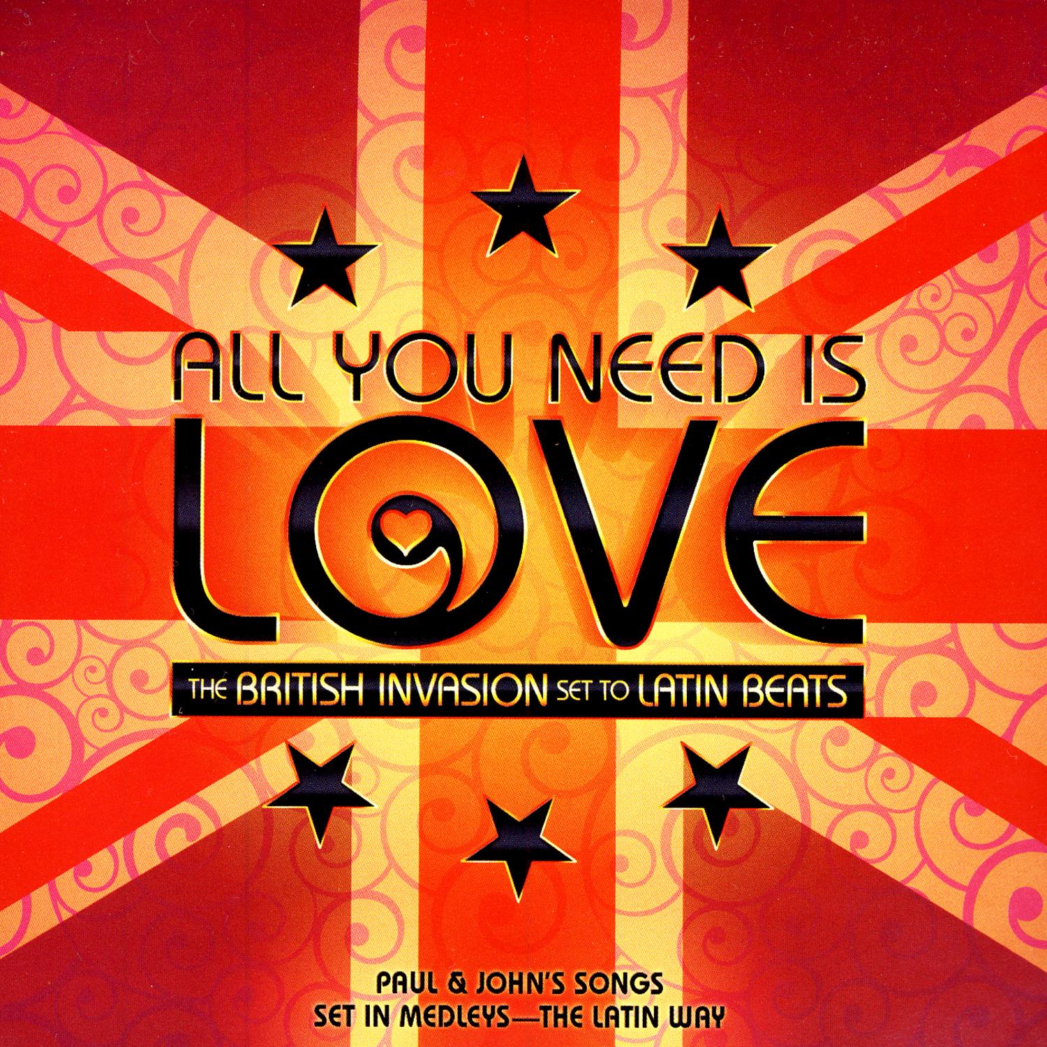 All You Need Is Love - The British Invasion Set To Latin Beats