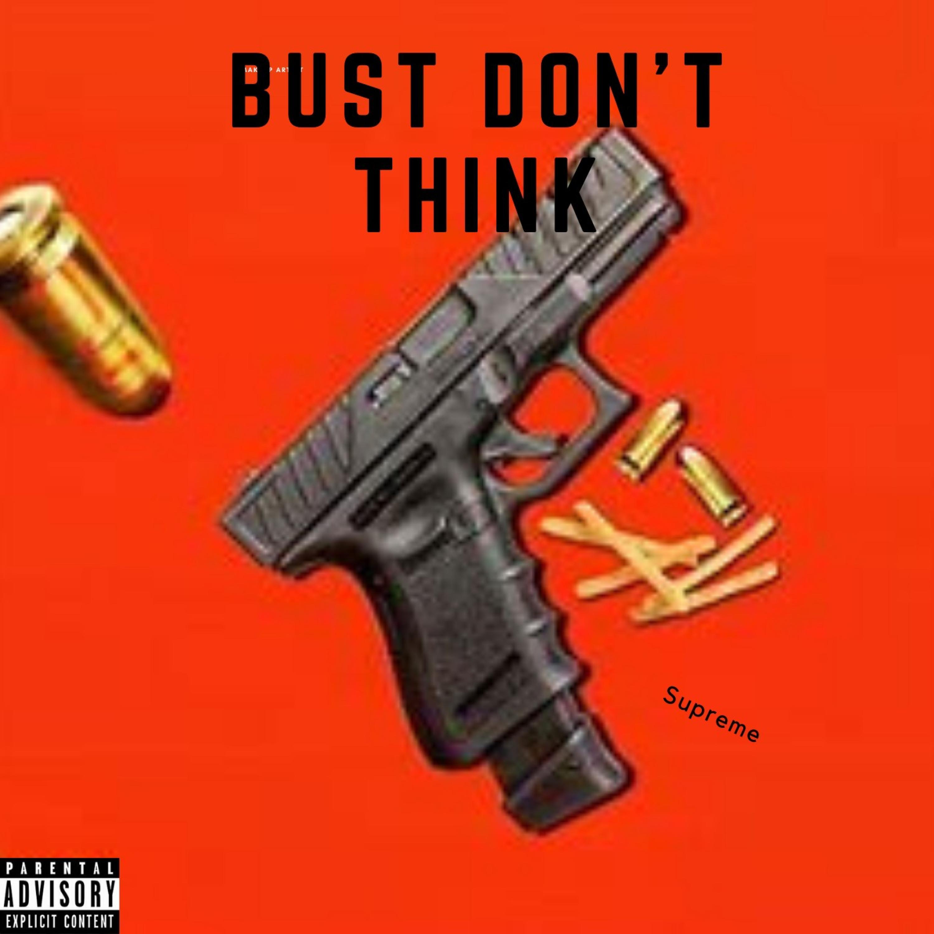 Bust Don't Think