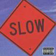 Slow