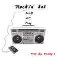 Rockin 80s（Prod By.Daddy 3）- SHAQ/ATYANG/TENG
