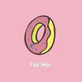 For Her.