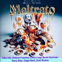 Maltrato (feat. Kevin Summer, Nelson Fuentes, Chris Loop, Sony Way, Gago Rast & John Brown)