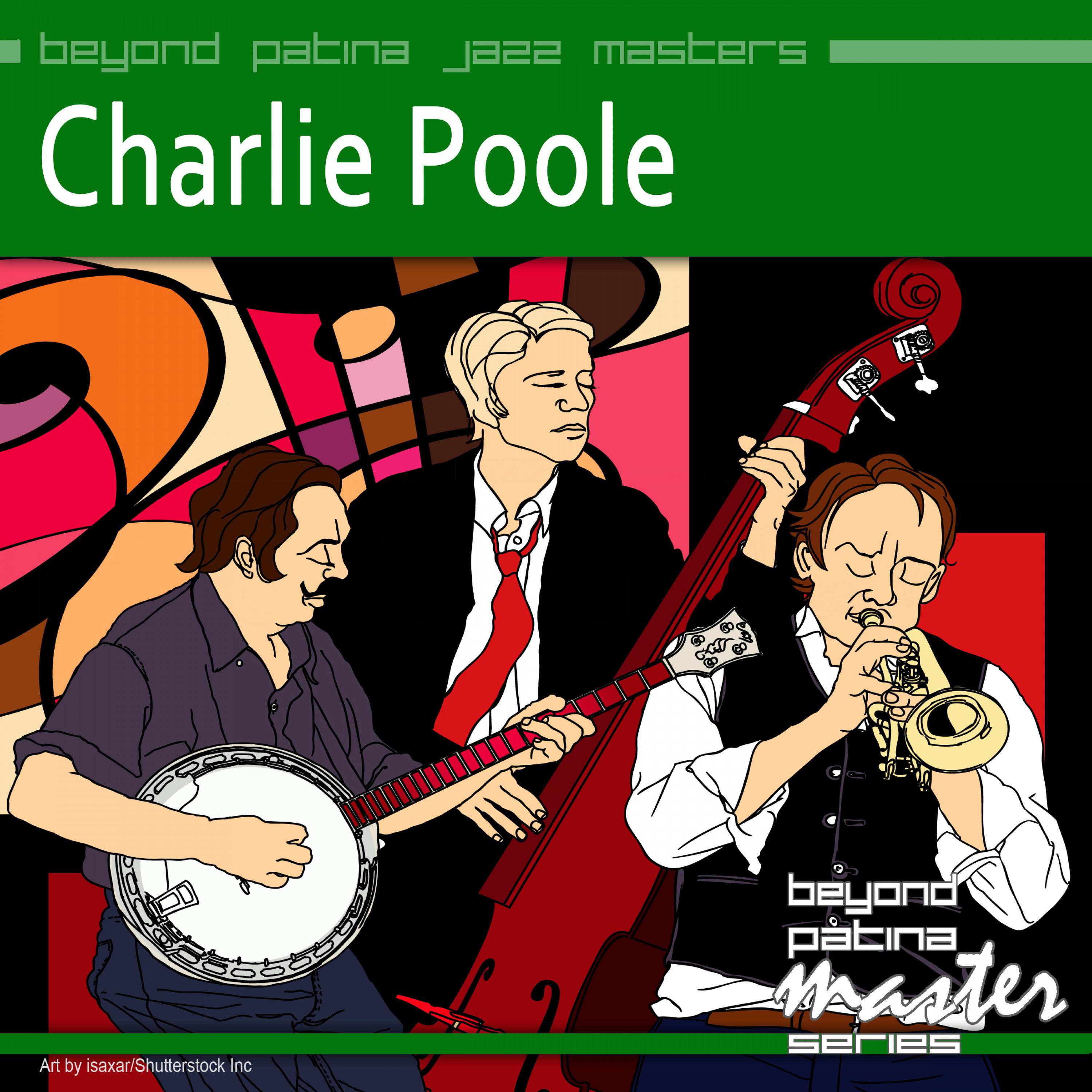 Beyond Patina Jazz Masters: Charlie Poole专辑