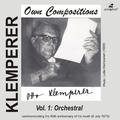 KLEMPERER, O.: Own Compositions, Vol. 1 - Orchestral (Klemperer) (1940-1968)