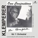 KLEMPERER, O.: Own Compositions, Vol. 1 - Orchestral (Klemperer) (1940-1968)专辑