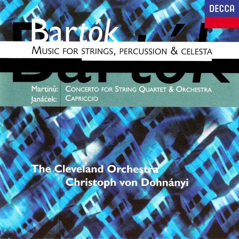 Bartók: Music for Strings, Percussion and Celesta;Martinů: Concerto for String Quartet & Orchestra;Janácek: Capriccio, JW 7/12