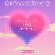 I Can’ U Know