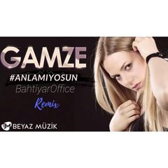 Gamze-Anlamıyosun（BahtiyarOffice remix）