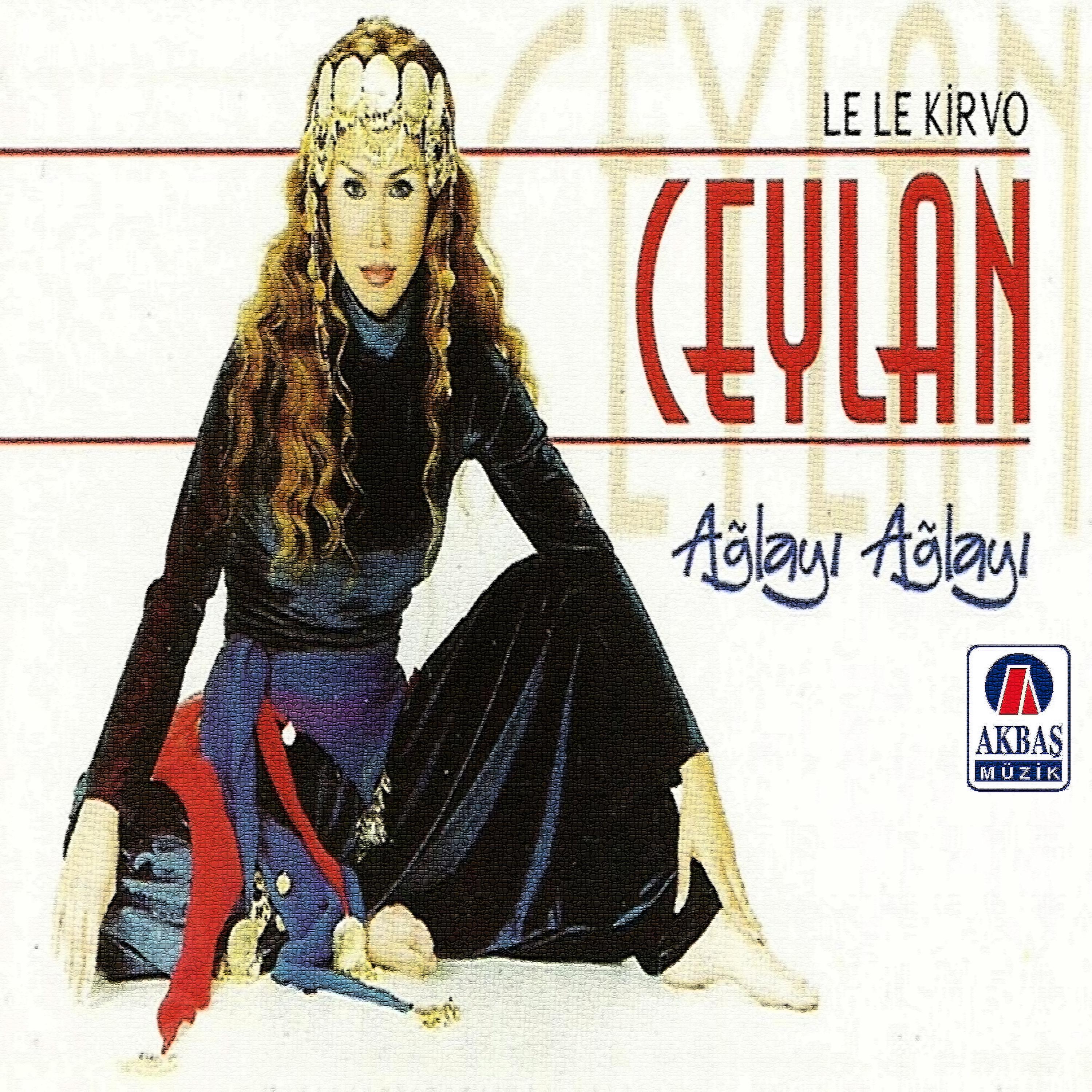 Ağlayı ağlayı- Le le kirvo