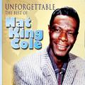 Unforgettable - The Best of Nat King Cole: The Ultimate Collection. The Soothing Sounds of His Great