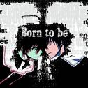 Born to be (魔法戦争ver.)专辑