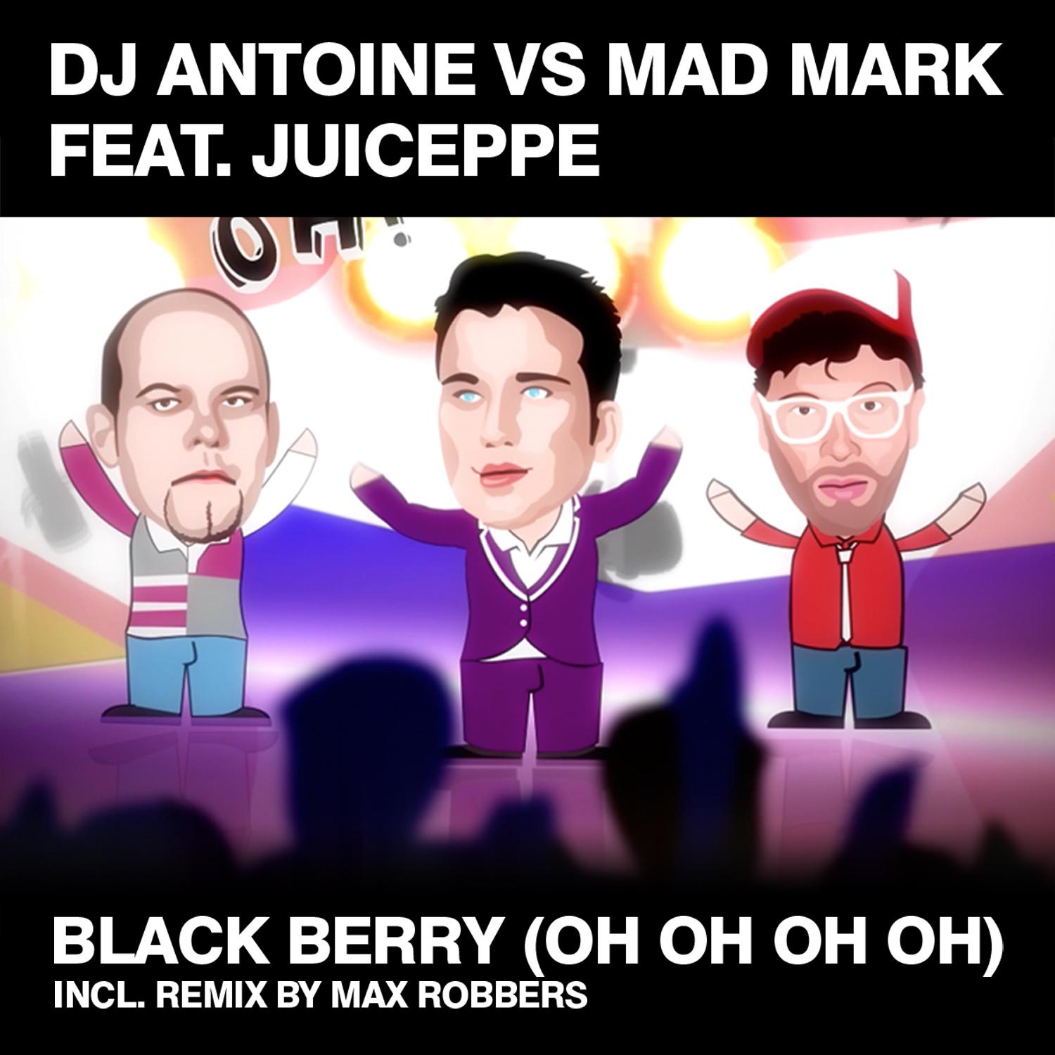 DJ Antoine - Blackberry (Oh Oh Oh) (Max Robbers Remix)