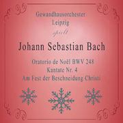 Gewandhausorchester Leipzig spielt: Johann Sebastian Bach: Oratorio de Noël BWV 248, Kantate Nr. 4, 