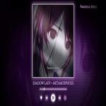 Shadow Lady x Metamorphosis专辑