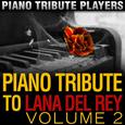 Piano Tribute to Lana Del Rey, Vol. 2